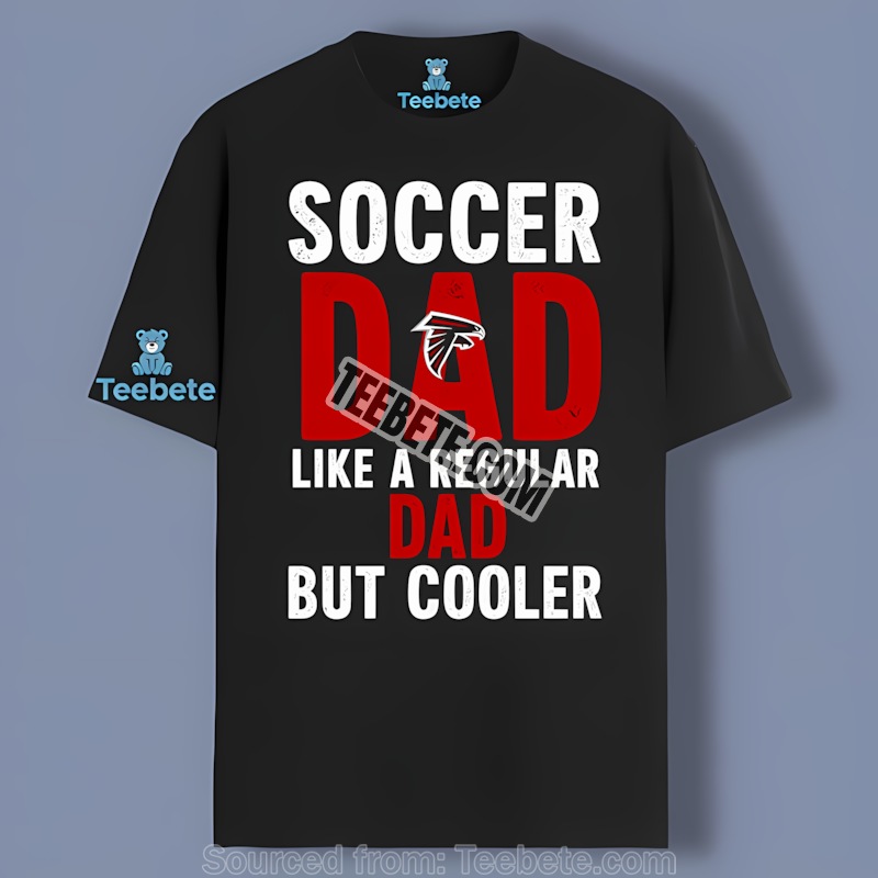 Atlanta Falcons Soccer Dad Like A Regular Dad But Cooler Shirt