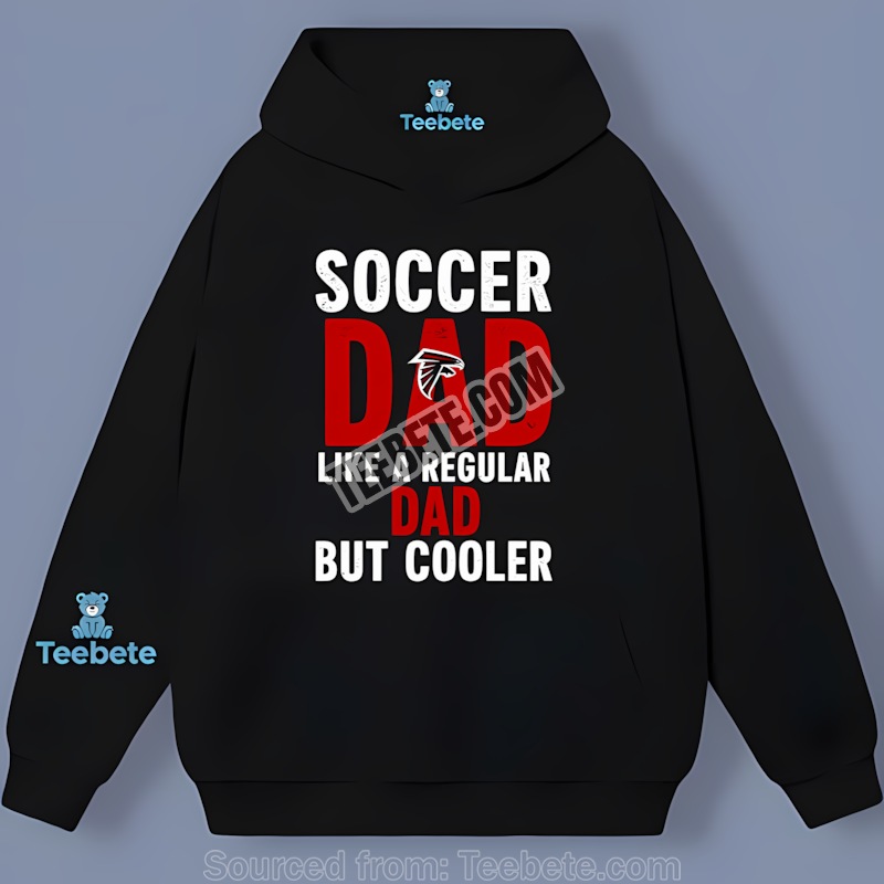Atlanta Falcons Soccer Dad Like A Regular Dad But Cooler Hoodie Atlanta Falcons Soccer Dad Like A Regular Dad But Cooler Hoodie