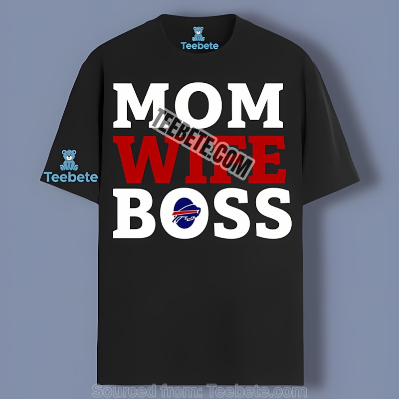 Buffalo Bills Mom Wife Boss Mom Day Shirt