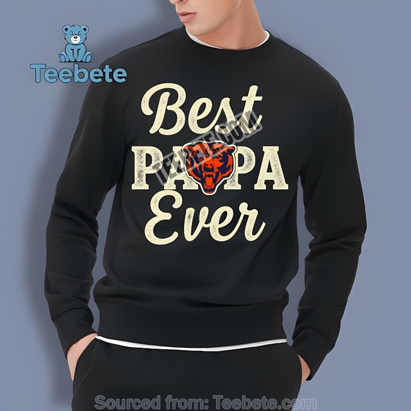 Chicago Bears Best Papa Ever Graphic Sweatshirt Chicago Bears Best Papa Ever Graphic Sweatshirt
