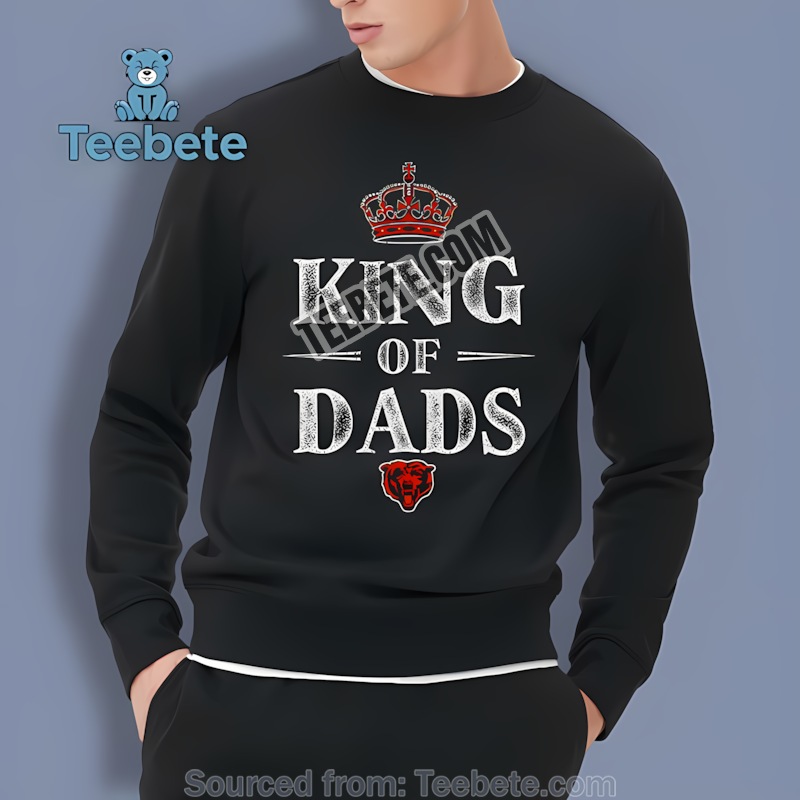 Chicago Bears King Of Dads Unisex Sweatshirt Chicago Bears King Of Dads Unisex Sweatshirt