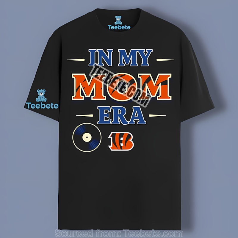 Cincinnati Bengals In My Mom Era Shirt