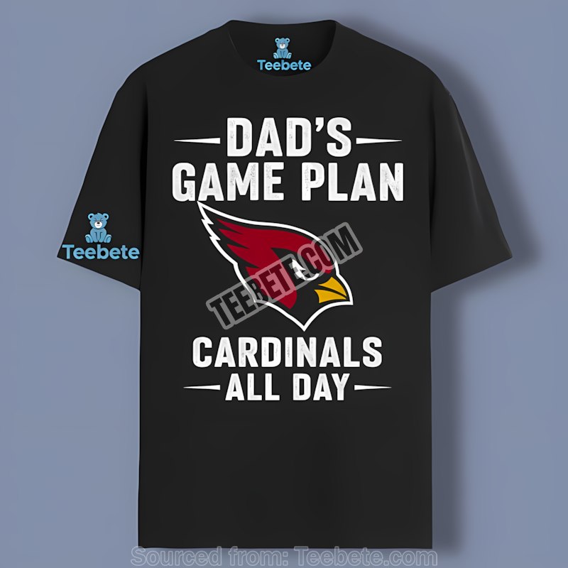 Dads Game Plan Arizona Cardinals All Day Shirt