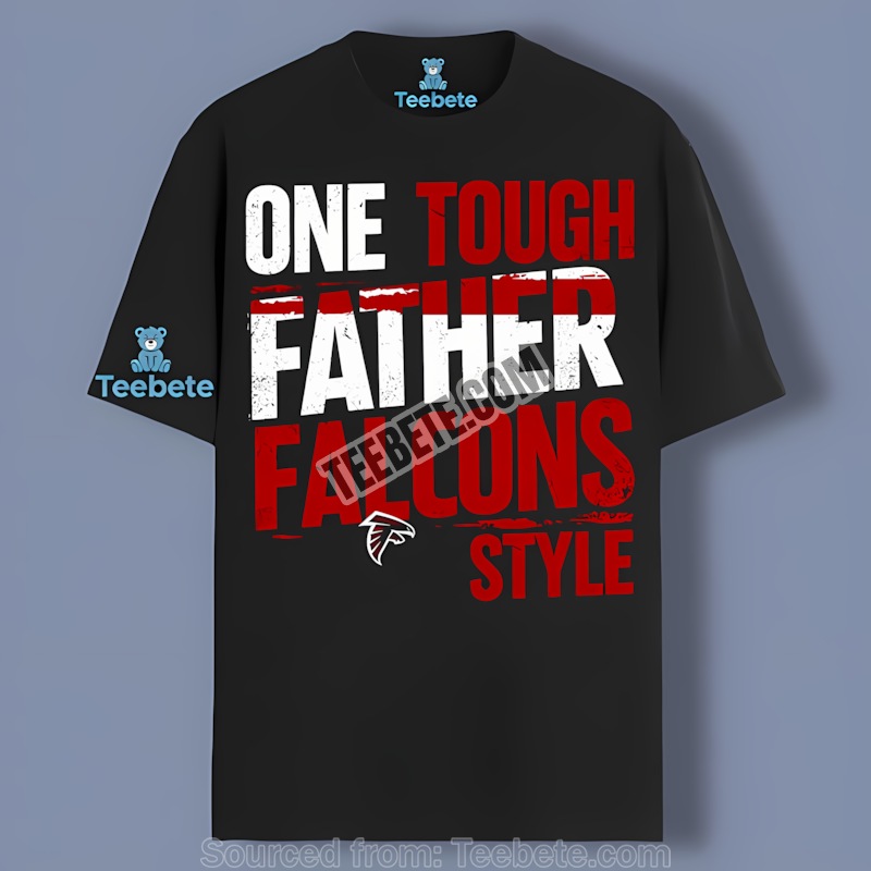 One Tough Father Falcons Style Shirt Men Women
