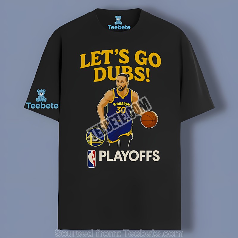 Warriors Lets Go Dubs Playoffs Fan Tee