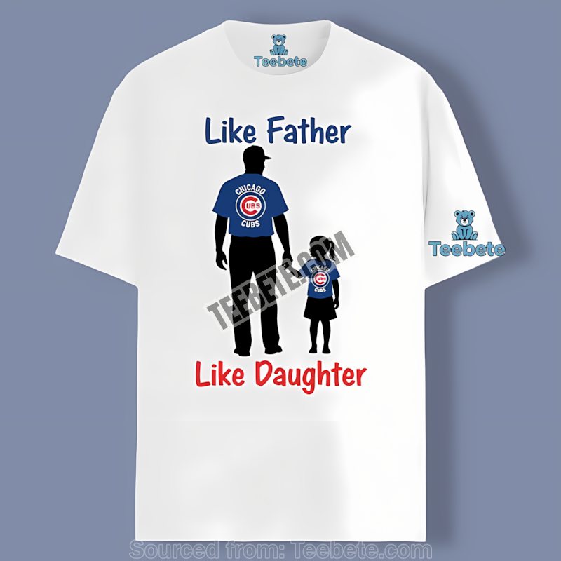 Chicago Cubs Like Father Like Daughter Adults Baseball Shirt