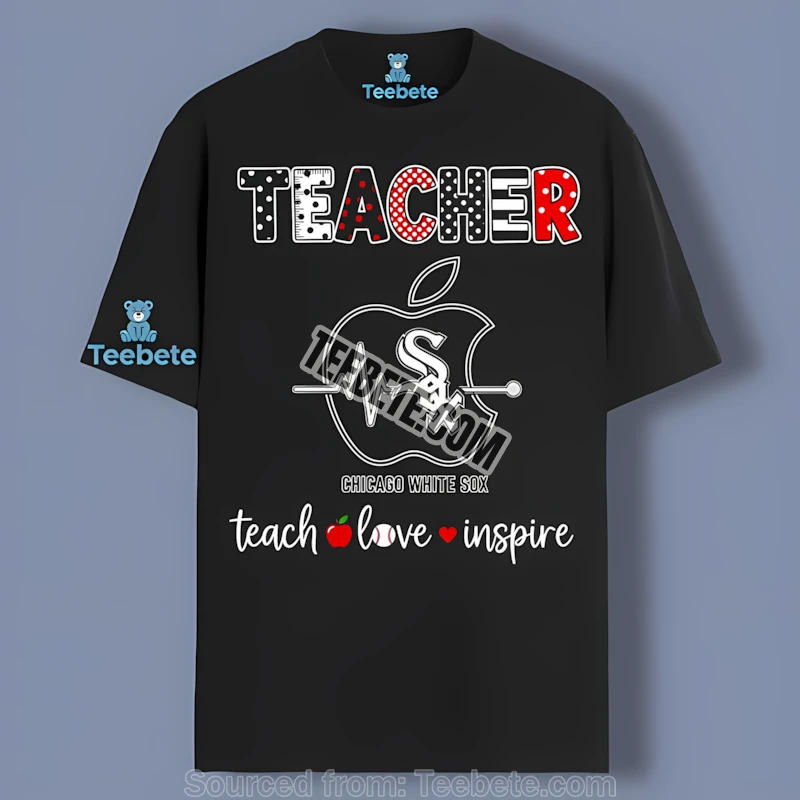 Chicago White Sox Teacher Apple Teach Love Inspire Unisex Shirt