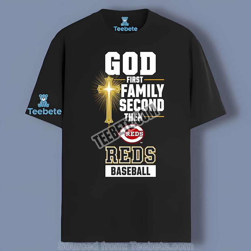 Cincinnati Reds God First Family Second Baseball Color Shirt