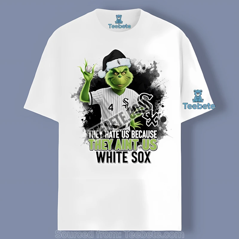Grinch Chicago White Sox They Hate Us Because They Aint Us Graphic Shirt