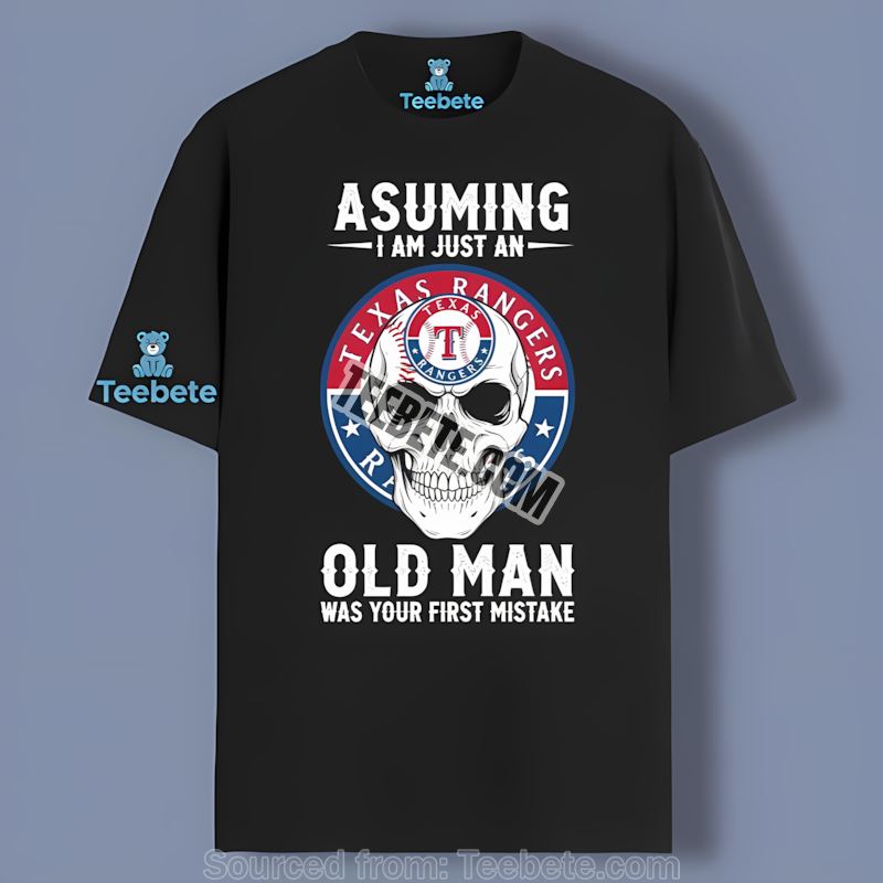 Assuming Im Just An Old Man With Texas Rangers Pride Shirt