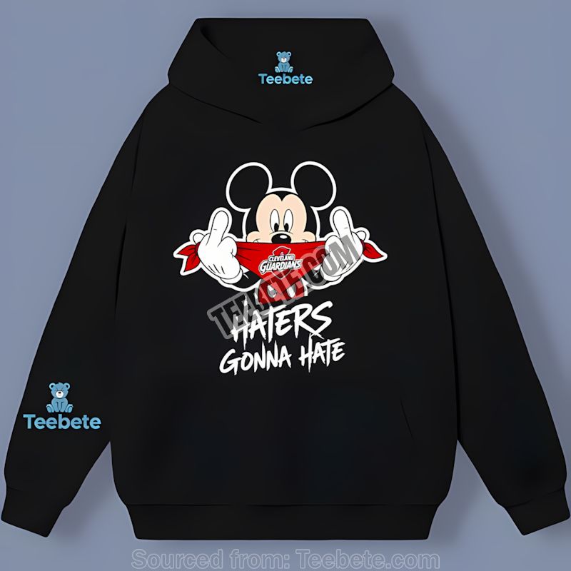 Cleveland Guardians Mickey Haters Gonna Hate Hoodie Cleveland Guardians Mickey Haters Gonna Hate Hoodie