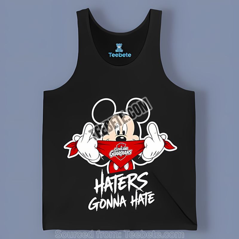 Cleveland Guardians Mickey Haters Gonna Hate Tanktop Cleveland Guardians Mickey Haters Gonna Hate Tanktop