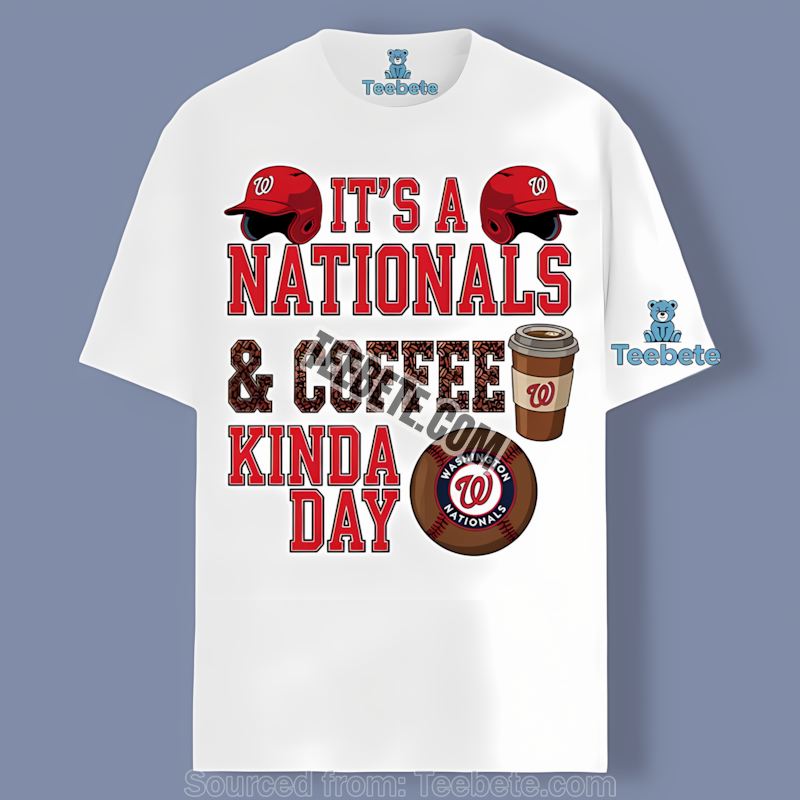 Coffee Kinda Day Washington Nationals Color Shirt