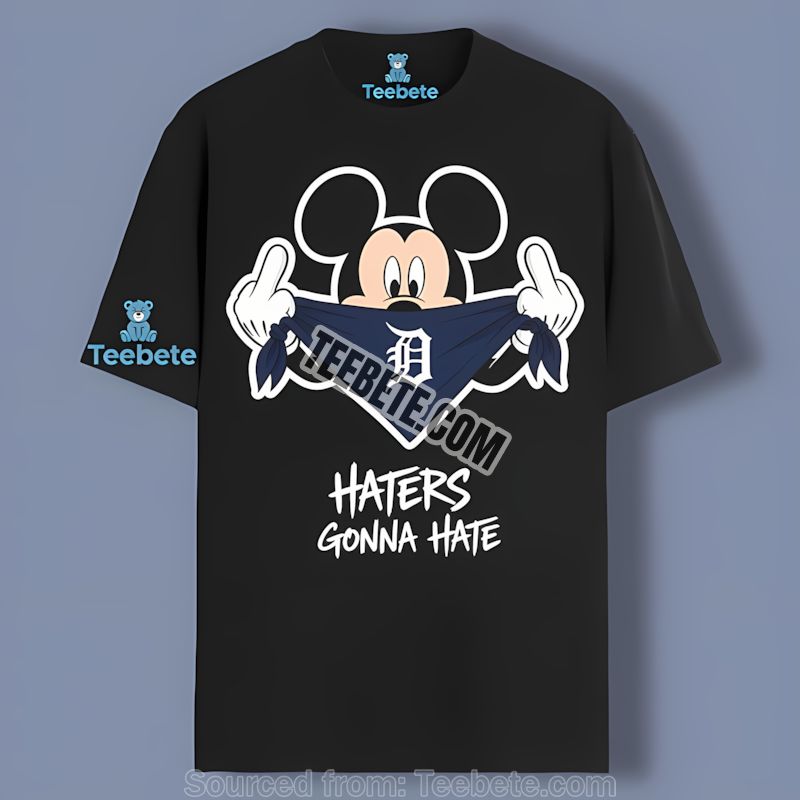 Detroit Tigers Mickey Haters Gonna Hate Shirt