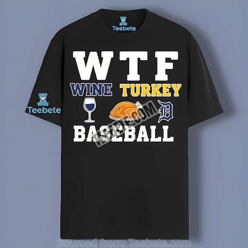 Detroit Tigers Wtf Wine Turkey Baseball Shirt