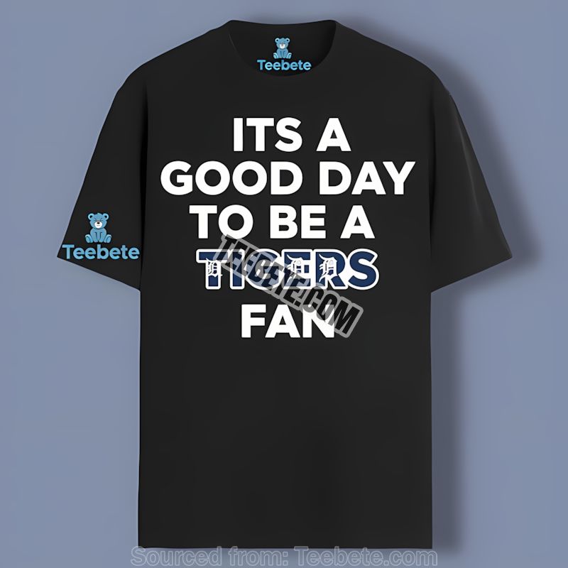 Good Day To Be Detroit Tigers Fan Shirt