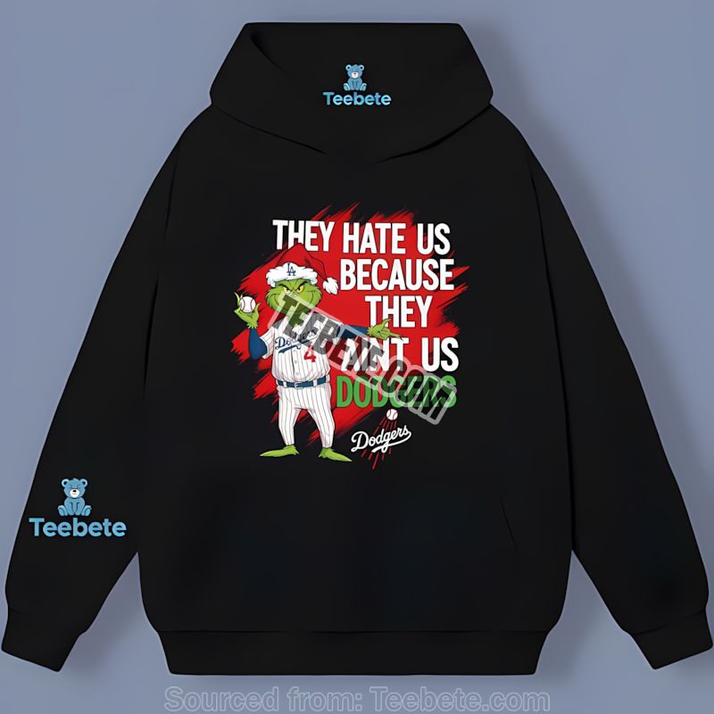 Grinch Los Angeles Dodgers They Hate Us Because They Aint Us Graphic Hoodie Grinch Los Angeles Dodgers They Hate Us Because They Aint Us Graphic Hoodie