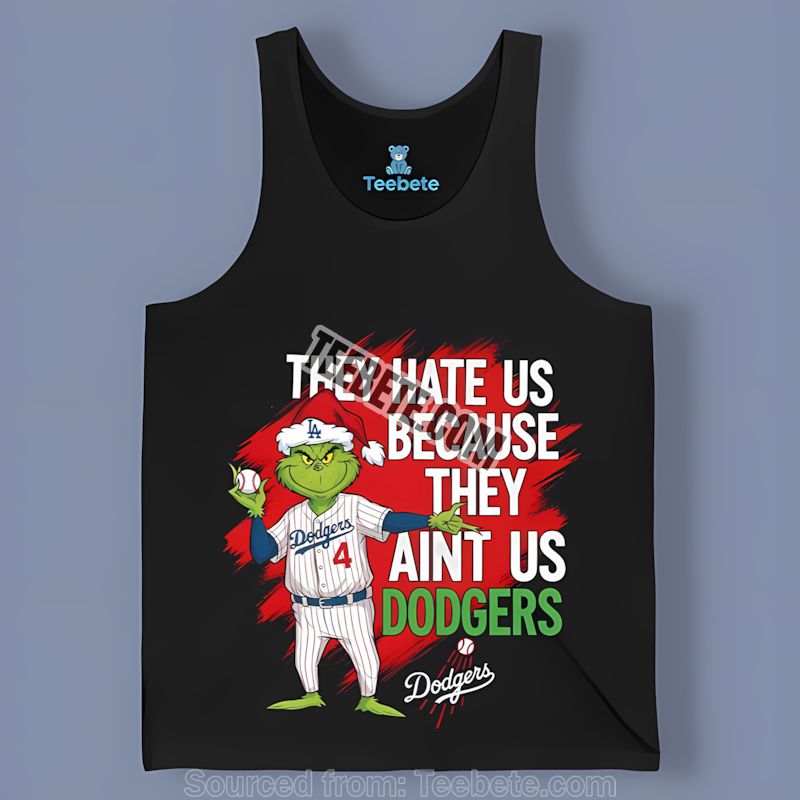 Grinch Los Angeles Dodgers They Hate Us Because They Aint Us Graphic Tanktop Grinch Los Angeles Dodgers They Hate Us Because They Aint Us Graphic Tanktop