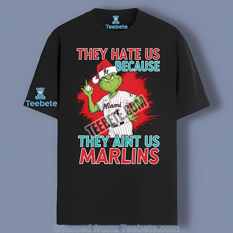 Grinch Miami Marlins They Hate Us Because They Ain’t Us Shirt