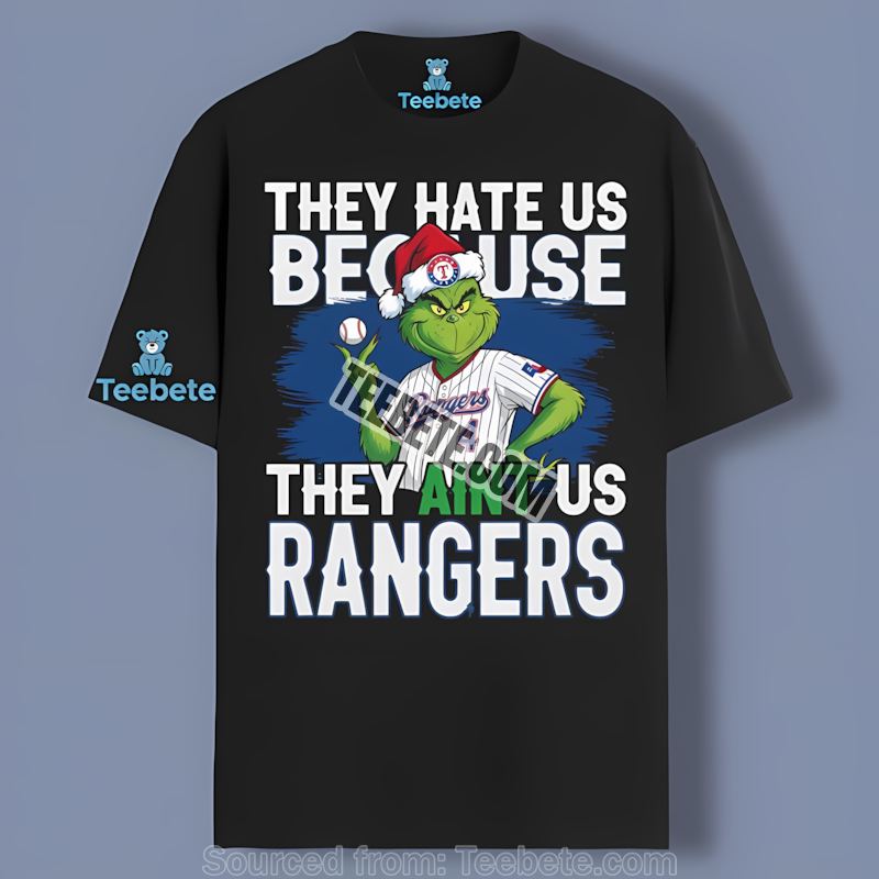 Grinch Texas Rangers They Hate Us Because They Aint Us Adults Shirt