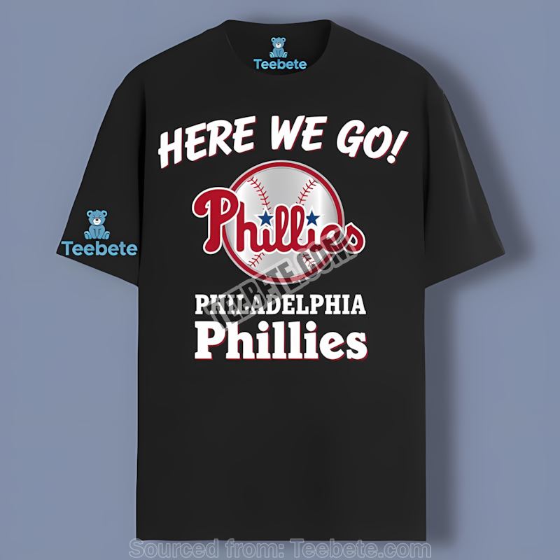 Here We Go Philadelphia Phillies Logo Trendy Shirt
