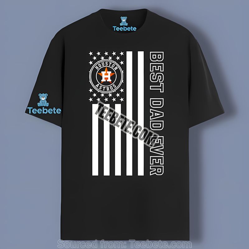 Houston Astros Best Dad Ever With American Flag Shirt