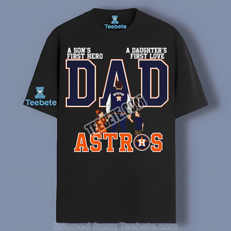 Houston Astros Dad A Sons Hero Daughters Love Shirt