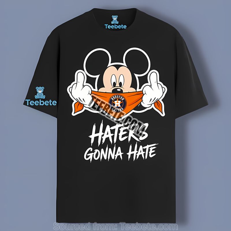 Houston Astros Mickey Haters Gonna Hate Fan Shirt
