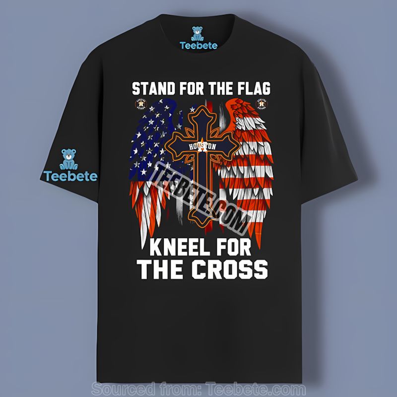 Houston Astros Stand For Flag Kneel For Cross Shirt