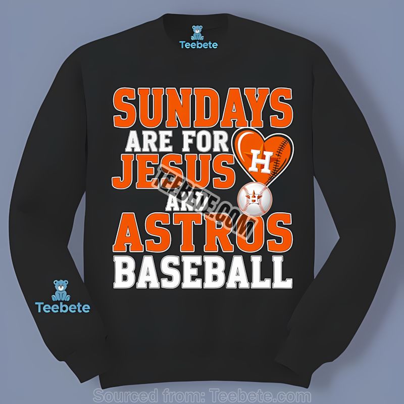 Houston Astros Sundays Are For Jesus And Baseball Long Sleeve Houston Astros Sundays Are For Jesus And Baseball Long Sleeve