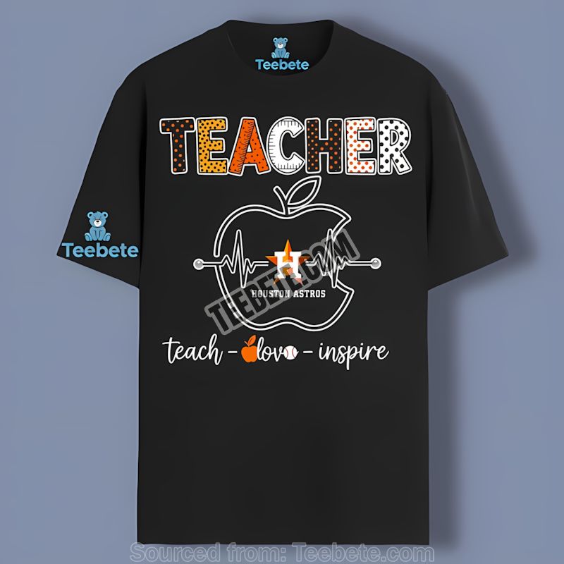 Houston Astros Teacher Apple Teach Love Inspire Shirt