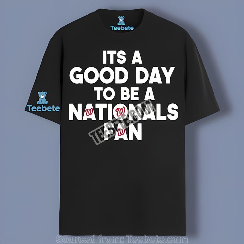 Its A Good Day To Be A Washington Nationals Fan Regular Shirt