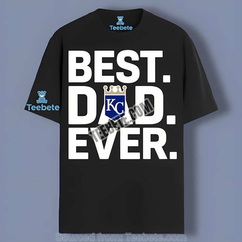 Kansas City Royals Best Dad Ever Gift Unisex Shirt