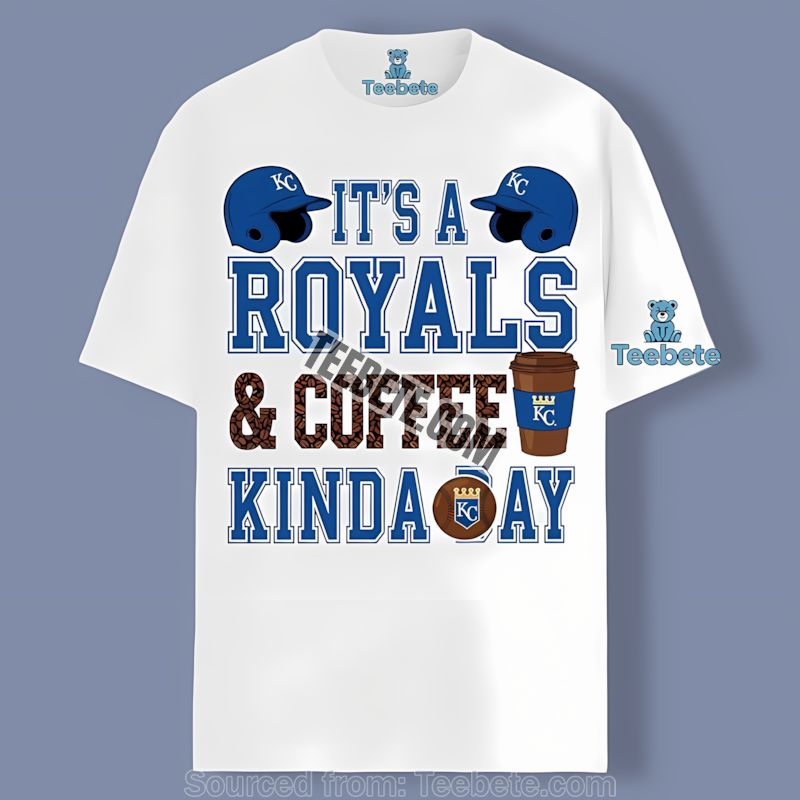 Kansas City Royals Coffee Kinda Day Baseball Fan Shirt
