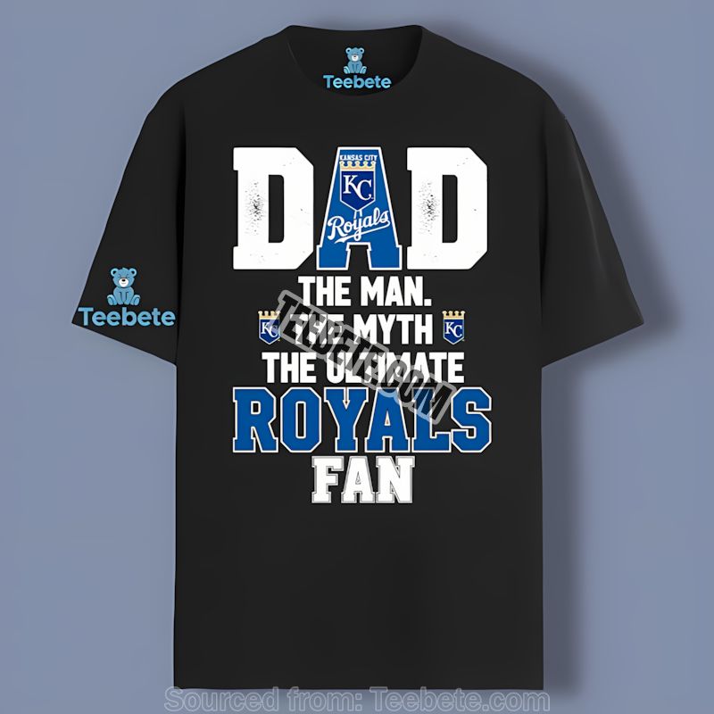Kansas City Royals Dad The Man Myth Ultimate Fan Shirt