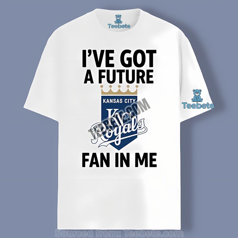 Kansas City Royals Ive Got A Future Fan In Me Adults Shirt