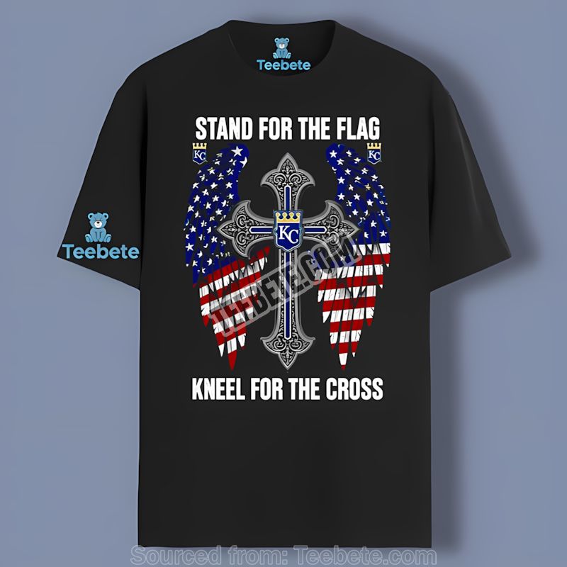 Kansas City Royals Stand For Flag Kneel For Cross Shirt
