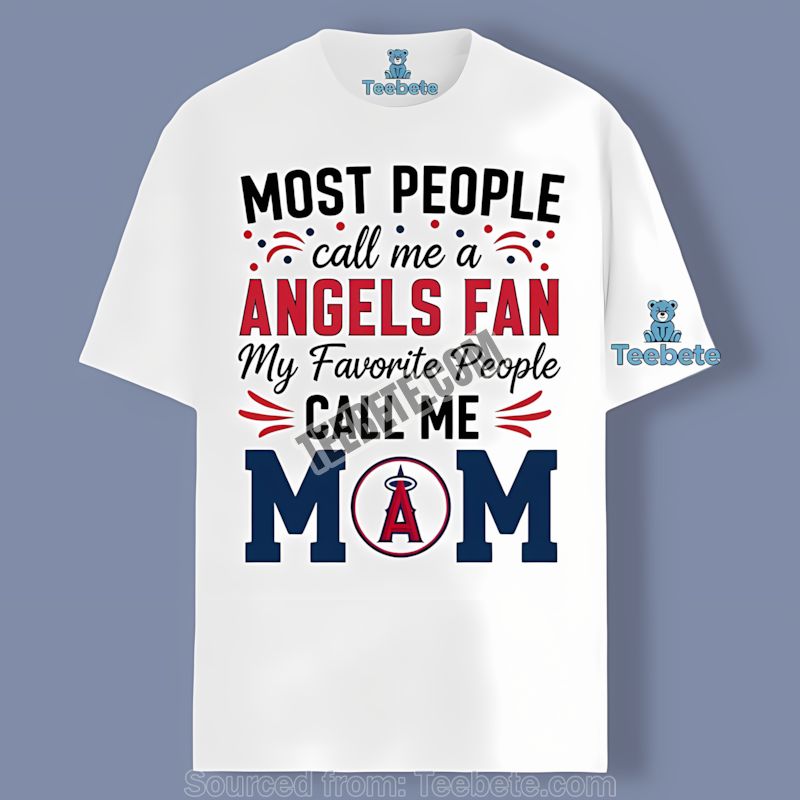Los Angeles Angels Mom Favorite People Shirt Unisex Fan Edition