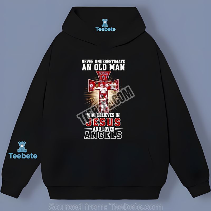 Los Angeles Angels Never Underestimate Old Man With Jesus Hoodie Adults Los Angeles Angels Never Underestimate Old Man With Jesus Hoodie Adults