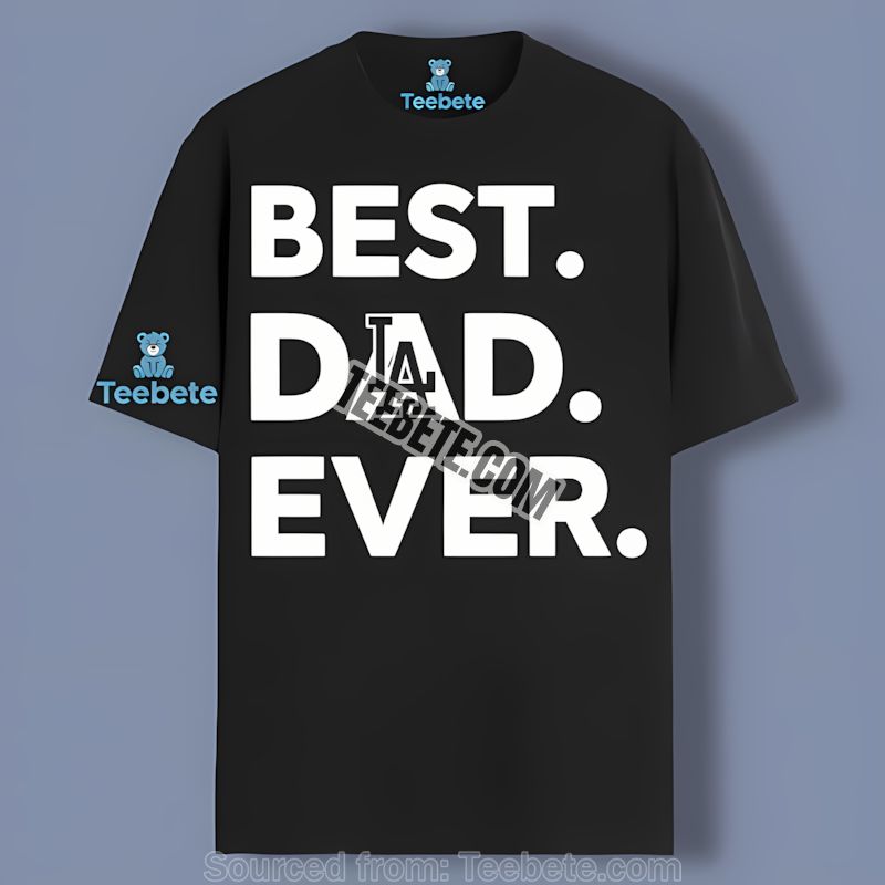 Los Angeles Dodgers Best Dad Ever Trendy Shirt