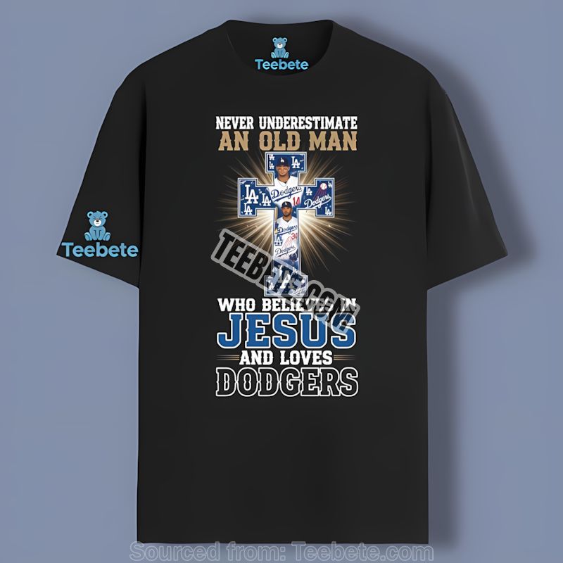 Los Angeles Dodgers Never Underestimate Old Man Jesus Shirt