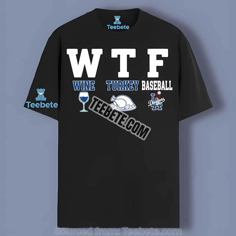 Los Angeles Dodgers Wtf Wine Turkey Thanksgiving Adults Shirt