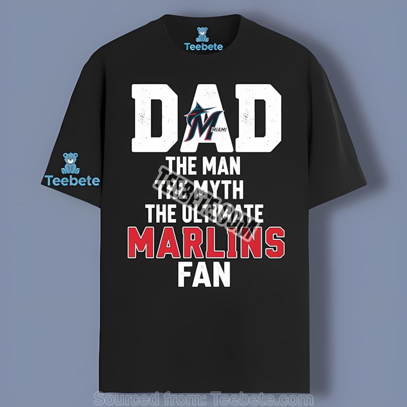 Miami Marlins Dad The Man The Myth The Ultimate Fan Shirt