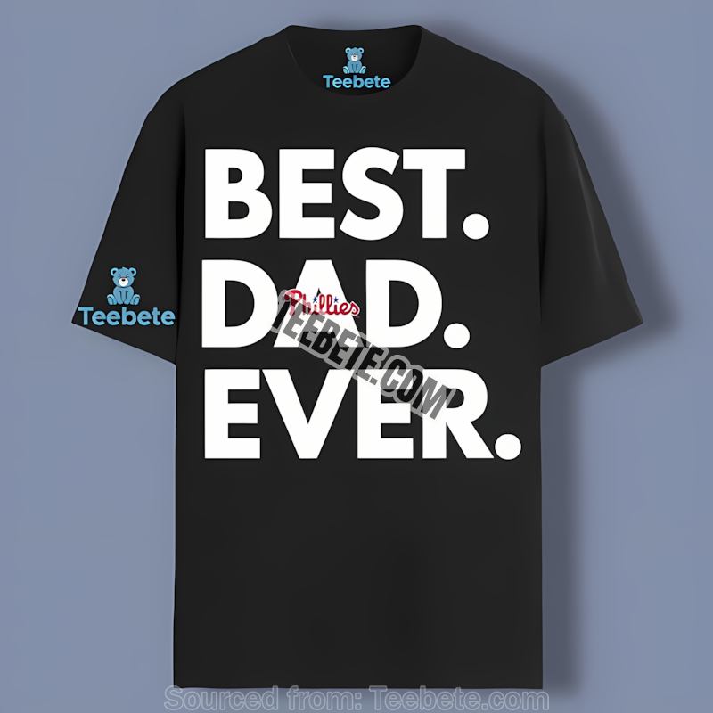 Philadelphia Phillies Best Dad Ever Trendy Shirt