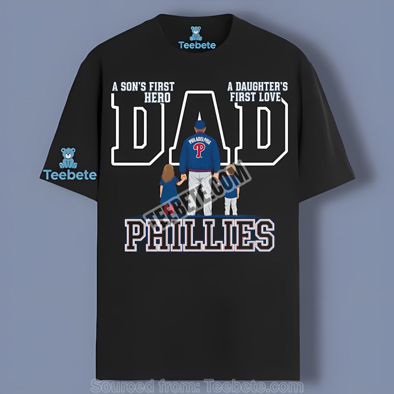 Philadelphia Phillies Dad A Sons Hero Daughters Love Shirt