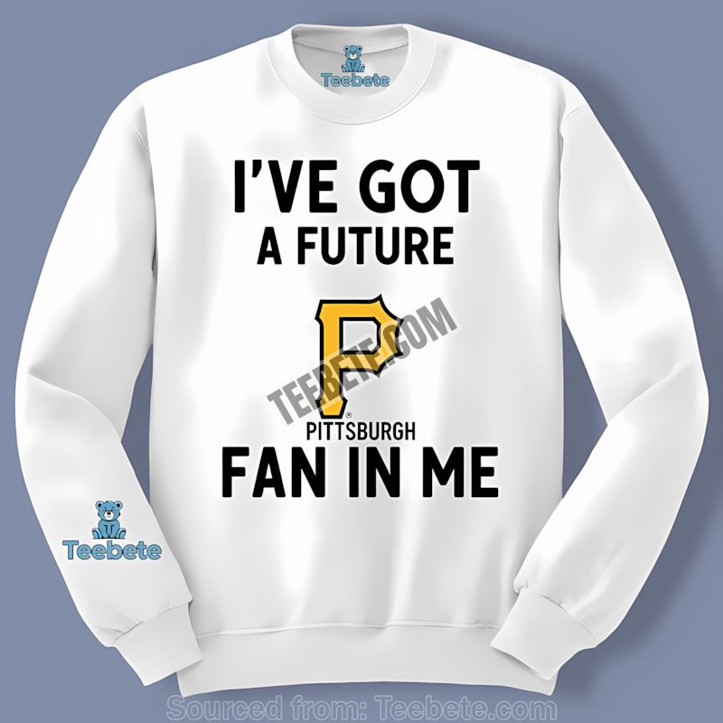 Pittsburgh Pirates Ive Got A Future Fan In Me Trendy Long Sleeve Pittsburgh Pirates Ive Got A Future Fan In Me Trendy Long Sleeve