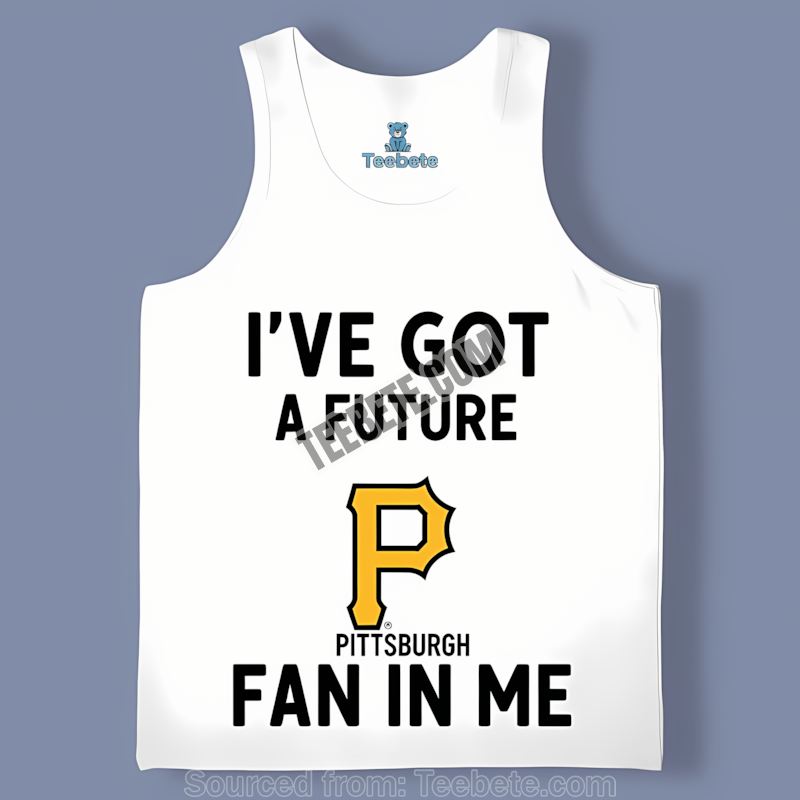 Pittsburgh Pirates Ive Got A Future Fan In Me Trendy Tanktop Pittsburgh Pirates Ive Got A Future Fan In Me Trendy Tanktop