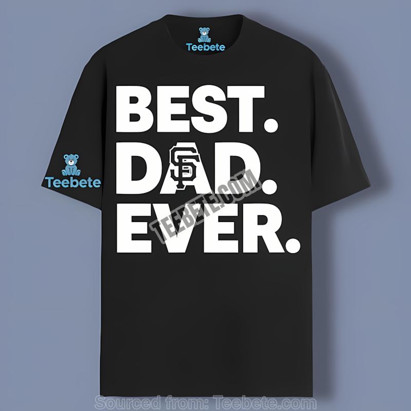San Francisco Giants Best Dad Ever Unisex Shirt