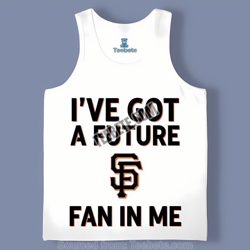 San Francisco Giants Ive Got A Future Fan In Me Color Tanktop San Francisco Giants Ive Got A Future Fan In Me Color Tanktop