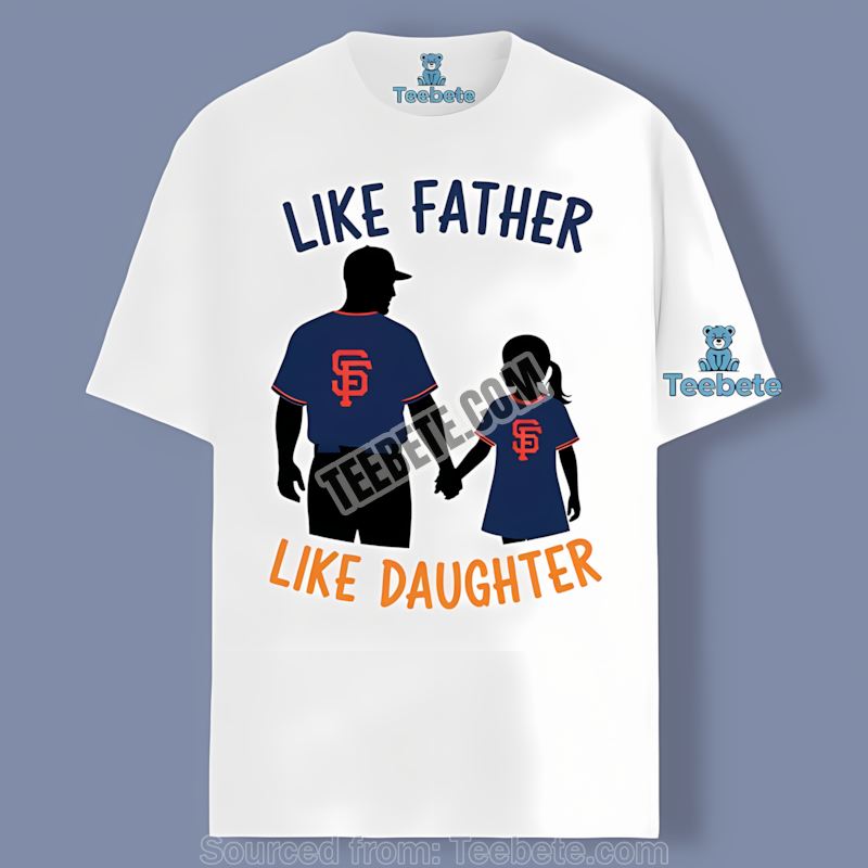 San Francisco Giants Like Father Like Daughter Adults Shirt